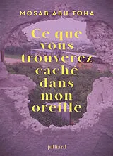 Broschiert Ce que vous trouverez caché dans mon oreille : poèmes de Gaza von Mosab Abu Toha
