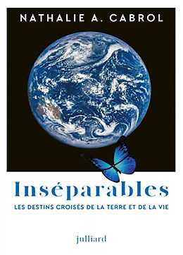 Broché Inséparables : les destins croisés de la Terre et de la vie de Nathalie A. Cabrol