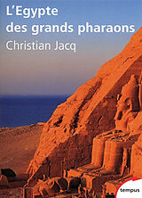 Broché L'Egypte des grands pharaons : l'histoire et la légende de Christian Jacq