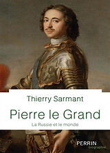 Broché Pierre le Grand : la Russie et le monde de Thierry Sarmant