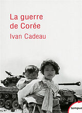 Broché La guerre de Corée : 1950-1953 de Ivan Cadeau