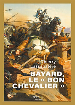 Broschiert Bayard, le bon chevalier von Thierry Lassabatère