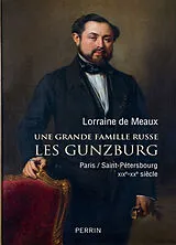 Broschiert Une grande famille russe : les Gunzburg : Paris/Saint-Pétersbourg, XIXe-XXe siècle von Lorraine de Meaux