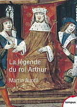 Broché La légende du roi Arthur (550-1250) de Martin Aurell