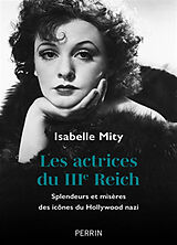 Broché Les actrices du IIIe Reich : splendeurs et misères des icônes du Hollywood nazi de Isabelle Mity