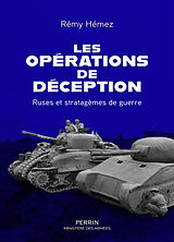 Broché Les opérations de déception : ruses et stratagèmes de guerre de Rémy Hémez