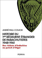 Broché Histoire du 1er Régiment étranger de parachutistes : 1948-1961 : des rizières d'Indochine au putsch d'Alger de André-Paul Comor