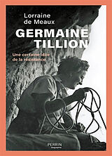 Broché Germaine Tillion : une certaine idée de la résistance de Lorraine de Meaux