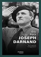 Broché Joseph Darnand : de la gloire à l'opprobre de Eric Alary