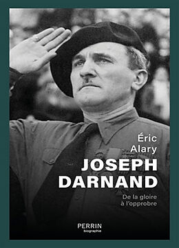 Broché Joseph Darnand : de la gloire à l'opprobre de Eric Alary