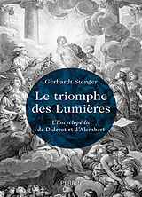 Broché Le triomphe des Lumières : l'Encyclopédie de Diderot et d'Alembert de Gerhardt Stenger