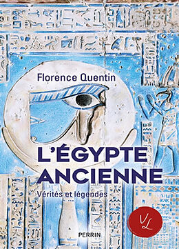 Broché L'Egypte ancienne : vérités et légendes de Florence Quentin