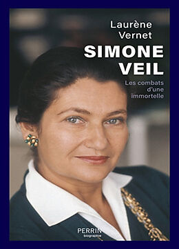 Broché Simone Veil : les combats d'une immortelle de Laurène Vernet