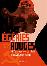 Broché Egéries rouges : 12 femmes qui ont fait la révolution russe de Andreï Kozovoï