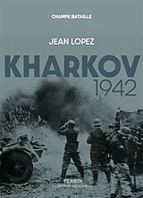 Broché Kharkov 1942 : le dernier désastre de l'armée rouge de Jean Lopez