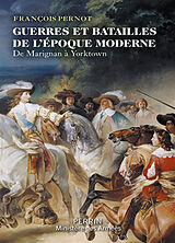 Broché Guerres et batailles de l'époque moderne : de Marignan à Yorktown de François Pernot