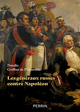 Broché Les généraux russes contre Napoléon de Natalia Griffon de Pleineville