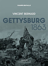 Broché Gettysburg 1863 : la guerre de Sécession incarnée de Vincent Bernard