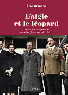 Broché L'aigle et le léopard : les liaisons dangereuses entre l'Angleterre et le IIIe Reich de Eric Branca