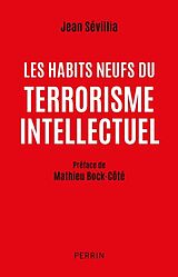 Broché Les habits neufs du terrorisme intellectuel de Jean Sévillia