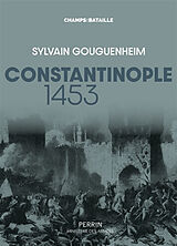 Broché Constantinople 1453 : la ville est tombée ! de Sylvain Gouguenheim