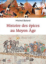 Broché Histoire des épices au Moyen Age de Michel Balard