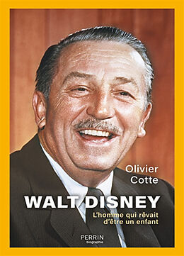 Broché Walt Disney : l'homme qui rêvait d'être un enfant de Olivier Cotte