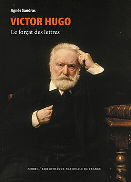 Broché Victor Hugo : le forçat des lettres de Agnès Sandras