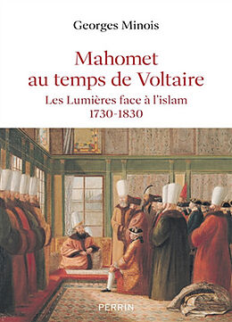 Broché Mahomet au temps de Voltaire : les Lumières face à l'islam, 1730-1830 de Georges Minois