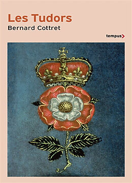 Broché Les Tudors : la démesure et la gloire, 1485-1603 de Bernard Cottret