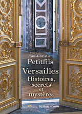 Broché Versailles : histoires, secrets et mystères de Jean-Claude Petitfils