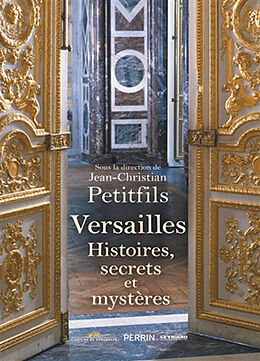 Broché Versailles : histoires, secrets et mystères de Jean-Claude Petitfils