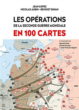 Broché Les opérations de la Seconde Guerre mondiale en 100 cartes de Jean; Bihan, Benoist; Aubin, Nicolas Lopez