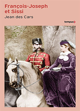 Broché François-Joseph et Sissi : le devoir et la rébellion de Jean Des Cars