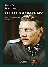 Broschiert Otto Skorzeny : des commandos SS au Mossad von Benoît Rondeau