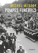 Broché Pompes funèbres : les morts illustres : 1871-1914 de MICHEL WINOCK