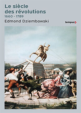 Broché Le siècle des révolutions : 1660-1789 de Edmond Dziembowski