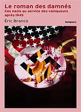 Broschiert Le roman des damnés : ces nazis au service des vainqueurs après 1945 von Eric Branca