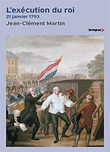 Broché L'exécution du roi : 21 janvier 1793 de Jean-Clément Martin