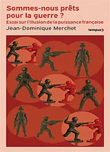 Broschiert Sommes-nous prêts pour la guerre ? : essai sur l'illusion de la puissance française von Jean-Dominique Merchet