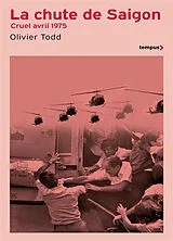Broschiert La chute de Saigon : cruel avril 1975 von Olivier Todd
