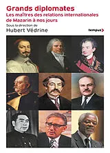 Broschiert Grands diplomates : les maîtres des relations internationales de Mazarin à nos jours von Hubert et al Védrine