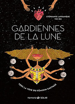 Broché Gardiennes de la Lune : vers la voie du féminin sauvage de Stéphanie Lafranque
