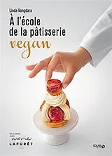 Broschiert A l'école de la pâtisserie vegan von Linda Vongdara