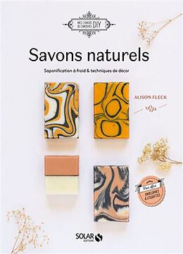 Broschiert Savons naturels : saponification à froid & techniques de décor von Alison Fleck