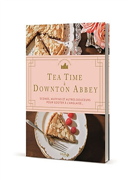 Broché Tea time à Downton Abbey : scones, muffins et autres douceurs pour goûter à l'anglaise... de 