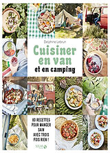 Broschiert Ma cuisine en van et en camping : 80 recettes pour manger sain avec trois fois rien ! von Delphine Lebrun