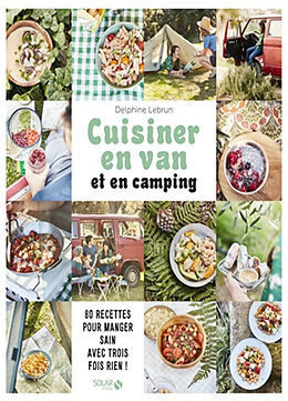 Broché Ma cuisine en van et en camping : 80 recettes pour manger sain avec trois fois rien ! de Delphine Lebrun