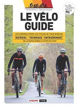 Broché Le vélo guide : les conseils pour les cyclos de tous niveaux : matériel, technique, entraînement, de la sortie hebdo ... de 