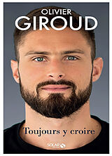 Broché Toujours y croire de Olivier Giroud